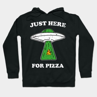 JUST HERE FOR PIZZA alien funny saying giftidea Hoodie